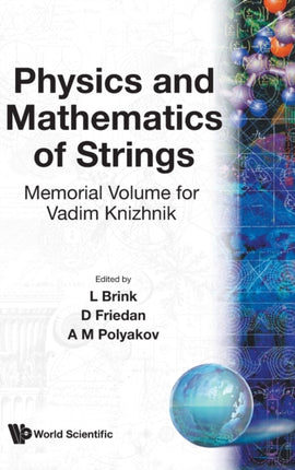 Physics And Mathematics Of Strings: Memorial