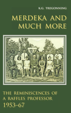 Merdeka and Much More: The Reminiscences of a