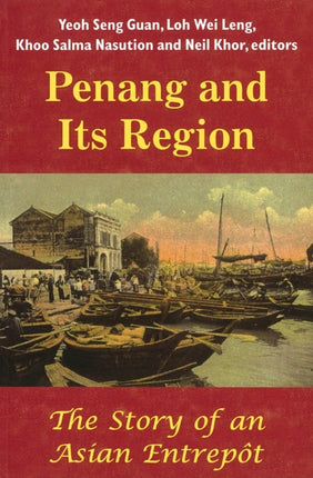 Penang and Its Region: The Story of an Asian