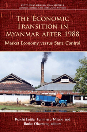 The Economic Transition in Myanmar After 1988: