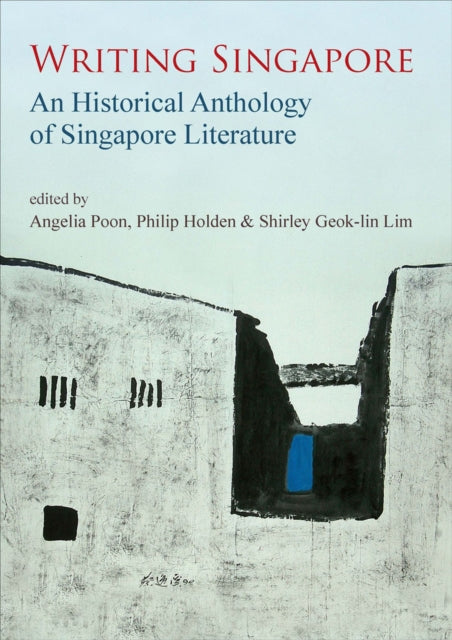 Writing Singapore: An Historical Anthology on