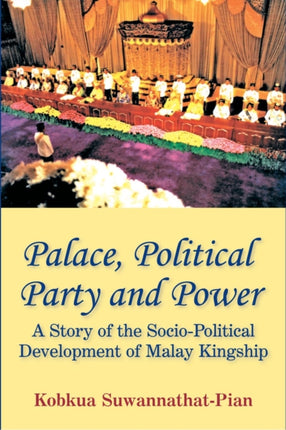 Palace, Political Party and Power: A Story of the