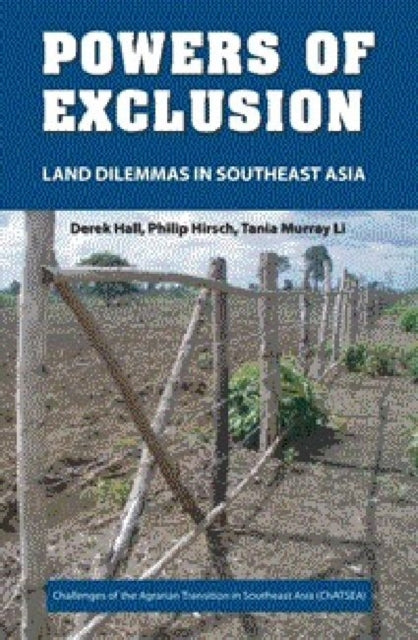 Powers of Exclusion: Land Dilemmas in Southeast