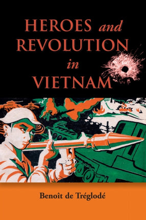Heroes and Revolution in Vietnam, 1948-1964