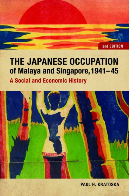 The Japanese Occupation of Malaya and Singapore,
