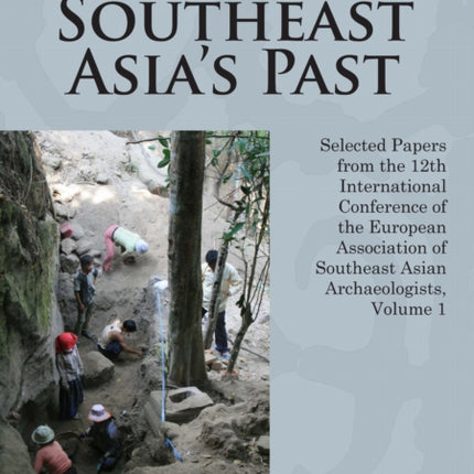Unearthing Southeast Asias Past