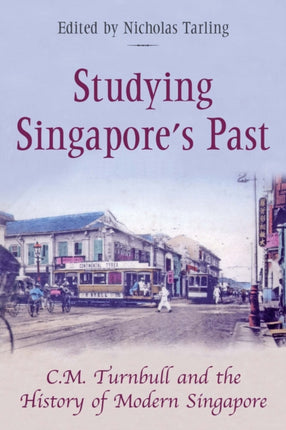 Studying Singapore's Past: C.M. Turnball and the