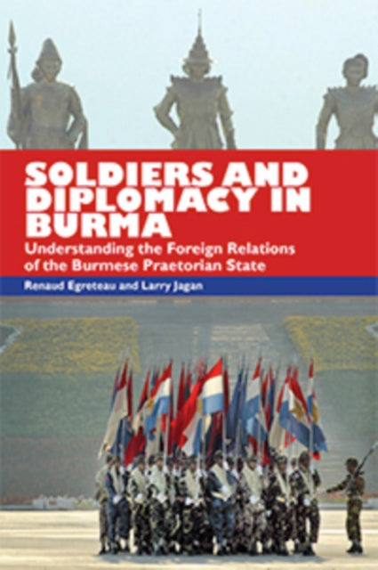 Soldiers and Diplomacy in Burma: Understanding