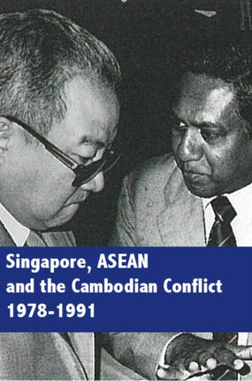 Singapore, ASEAN and the Cambodian Conflict,