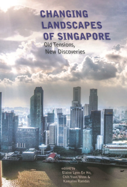 Changing Landscapes of Singapore: Old Tensions,