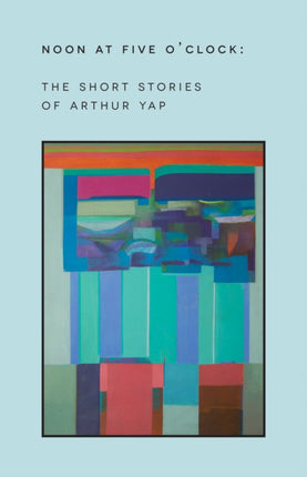 Noon at Five O'Clock: The Short Stories of Arthur