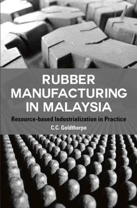 Rubber Manufacturing in Malaysia: Resource-Based