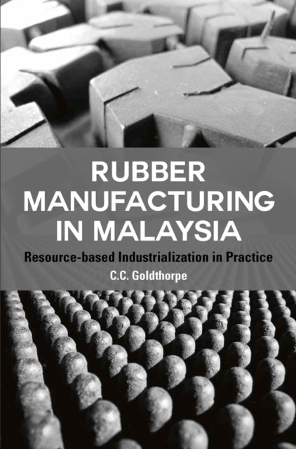 Rubber Manufacturing in Malaysia: Resource-Based