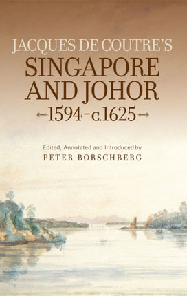Jacques de Coutre's Singapore and Johor,