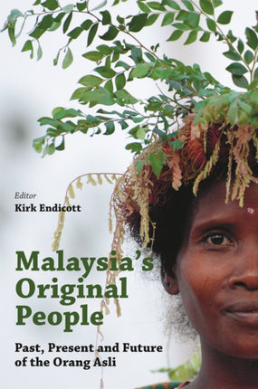 Malaysia's Original People: Past, Present And