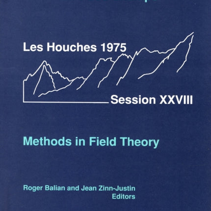 Methods In Field Theory: Les Houches Session