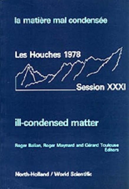Ill-condensed Matter: Les Houches Session Xxxi