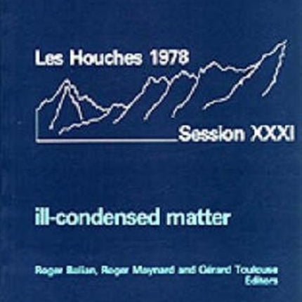 Ill-condensed Matter: Les Houches Session Xxxi