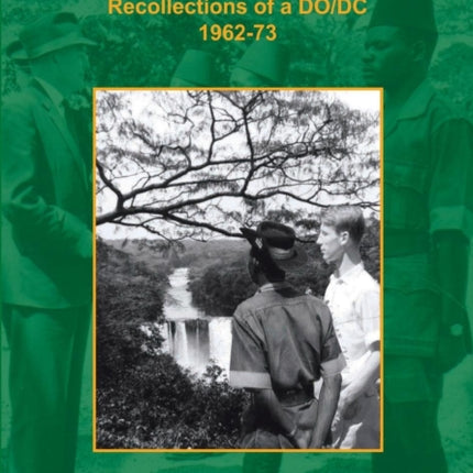 From Northern Rhodesia to Zambia. Recollections of a DO/DC 1962-73