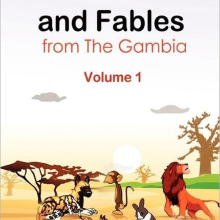 Folk Tales and Fables from the Gambia. Volume 1