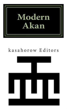 Modern Akan: A Concise Introduction to the Akuapem, Fanti and Twi Language