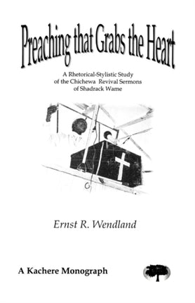 Preaching That Grabs the Heart: A Rhetorical-Stylistic Study of the Chichewa Revival Sermons