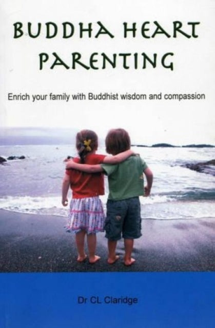 Buddha Heart Parenting: Enrich Your Family with Buddhist Wisdom and Compassion