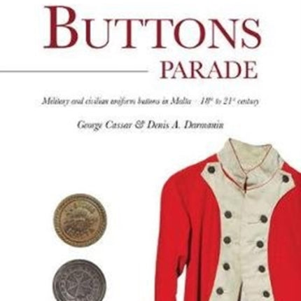 Buttons Parade: Military & Civilian Uniform Buttons in Malta - 18th to 21st Century