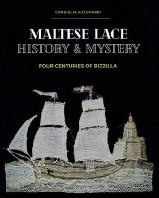 Maltese Lace: History and Mystery - Four Centuries of Bizzilla