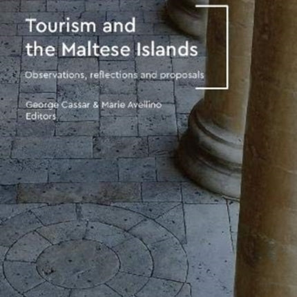 Tourism and the Maltese Islands: Observations, Reflections & Proposals