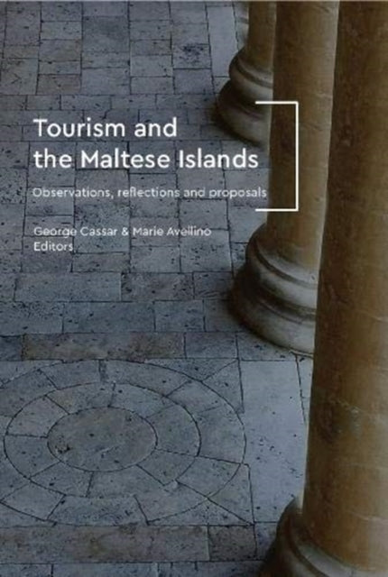 Tourism and the Maltese Islands: Observations, Reflections & Proposals