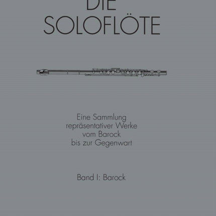 The Solo Flute Selected Works from the Baroque to the 20th Century Vol. 1