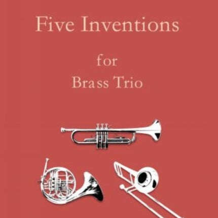 Five Inventions for Brass Trio