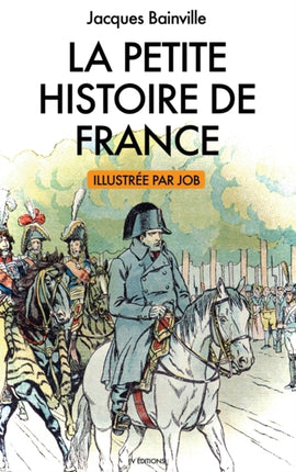 La Petite Histoire de France: illustrations de Job