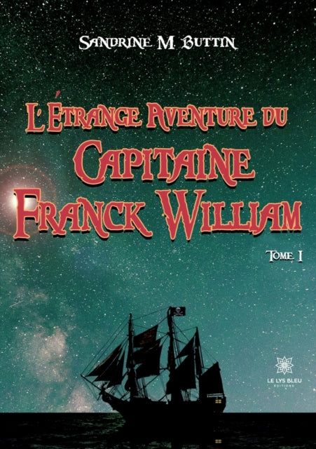 L'étrange aventure du Capitaine Franck William: Tome I