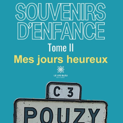 Souvenirs d'enfance: Tome II: Mes jours heureux