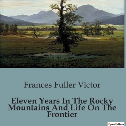 Eleven Years In The Rocky Mountains And Life On