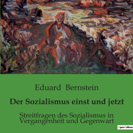 Der Sozialismus einst und jetzt: Streitfragen des Sozialismus in Vergangenheit und Gegenwart