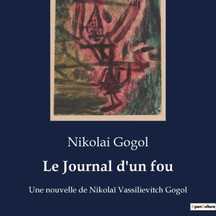 Le Journal d'un fou: Une nouvelle de Nikolaï Vassilievitch Gogol