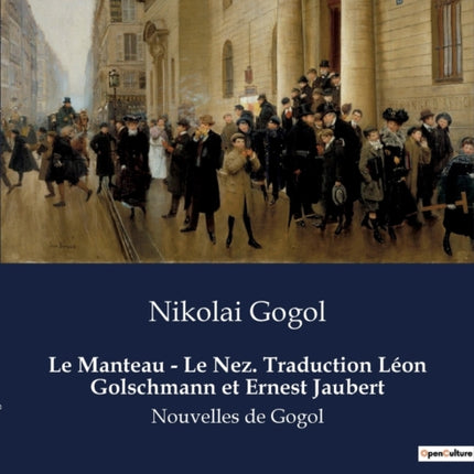 Le Manteau - Le Nez. Traduction Léon Golschmann et Ernest Jaubert: Nouvelles de Gogol