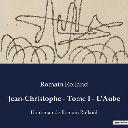 Jean-Christophe - Tome I - L'Aube: Un roman de