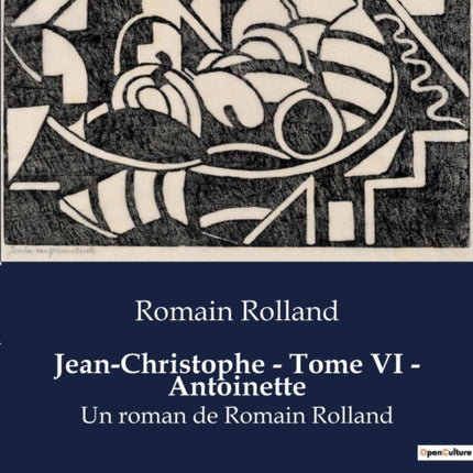 Jean-Christophe - Tome VI - Antoinette: Un roman de Romain Rolland