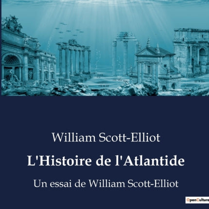 L'Histoire de l'Atlantide: Un essai de William Scott-Elliot