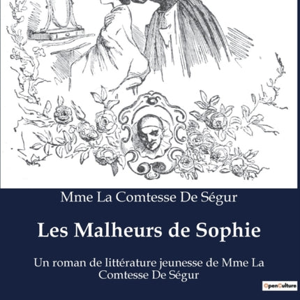 Les Malheurs de Sophie: Un roman de littérature jeunesse de Mme La Comtesse De Ségur