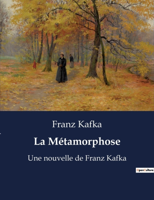 La Métamorphose: Une nouvelle de Franz Kafka