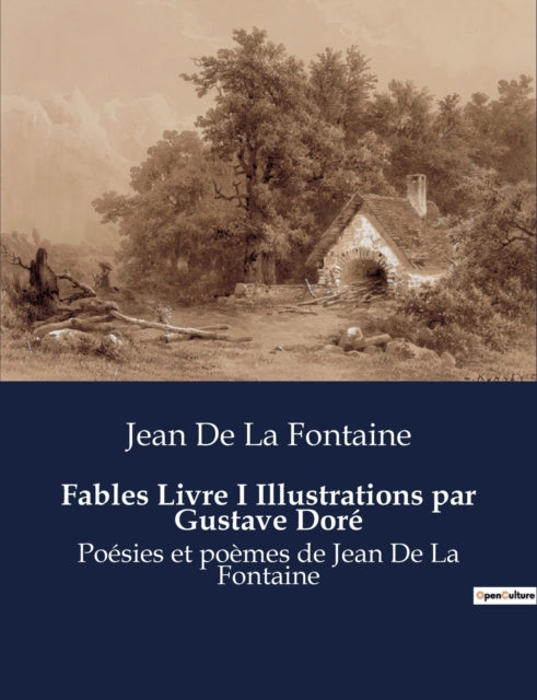 Fables Livre I Illustrations par Gustave Doré: Poésies et poèmes de Jean De La Fontaine