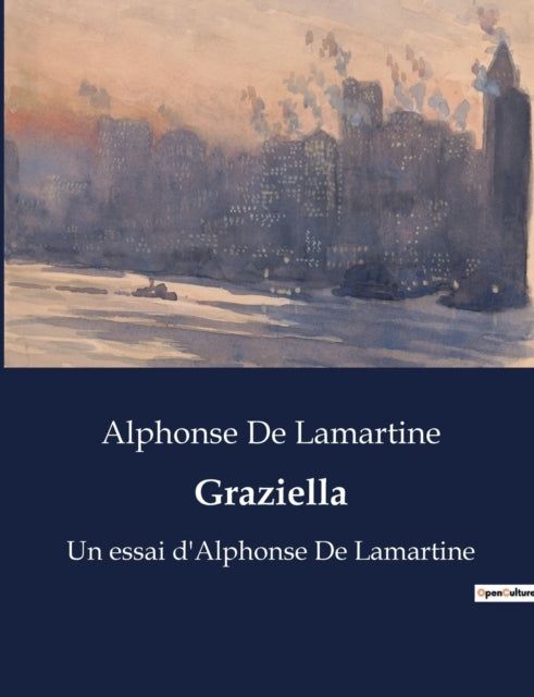 Graziella: Un essai d'Alphonse De Lamartine