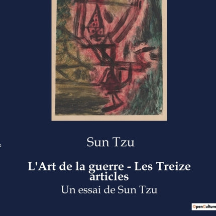 L'Art de la guerre - Les Treize articles: Un essai de Sun Tzu