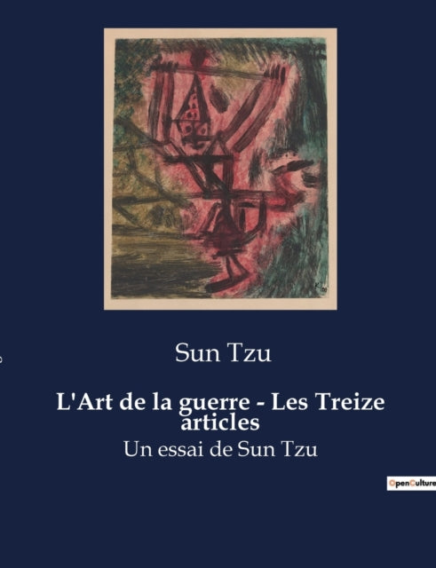 L'Art de la guerre - Les Treize articles: Un essai de Sun Tzu