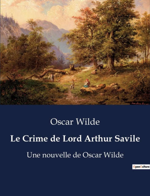 Le Crime de Lord Arthur Savile: Une nouvelle de Oscar Wilde